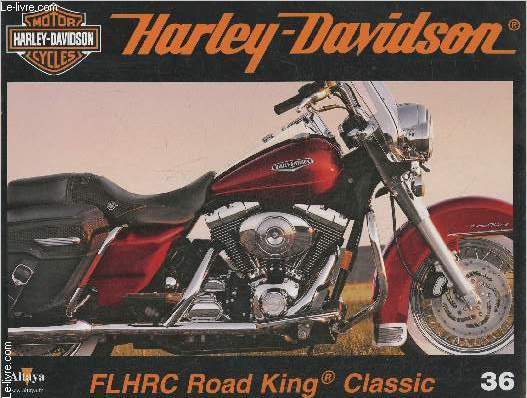 Fascicule Harley-Davidson motor cycles n36-Sommaire: Road King Classic: une Grand Tourisme pour le futur- Caractristiques techniques- Harley Davidson et l'homme aux santiags- Les rivales historiques: les Grand Tourisme japonaises.