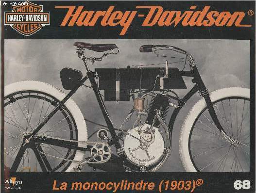Fascicule Harley-Davidson motor cycles n68-Sommaire: Les premiers modles munis d'un moteur  cylindre- Caractristiques techiques- Arien Ness: le 