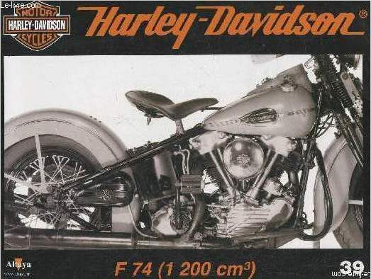 Fascicule Harley-Davidson motor cycles n39-Sommaire: La F 74, la seule 1200 cm3 de H-D- durant les annes de guerre- Caractristiques techniques- Esox Lucius De Stellan Egeland- Les premiers concessionnaires.