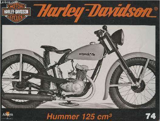 Fascicule Harley-Davidson motor cycles n74-Sommaire: Une petite moto dans le style allemand: la Hummer 125 cm3- Caractristiques techniques- Records sur le lac sal- La Captain America: l'authentique star d'Easy Rider.
