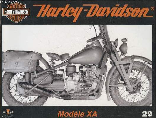 Fascicule Harley-Davidson motor cycles n29-Sommaire: Le modle XA de 1942: une moto militaire peu commune- Caractristiques techniques- Les fascinantes Clone Bikes- L'aigle vole de ses propres ailes.