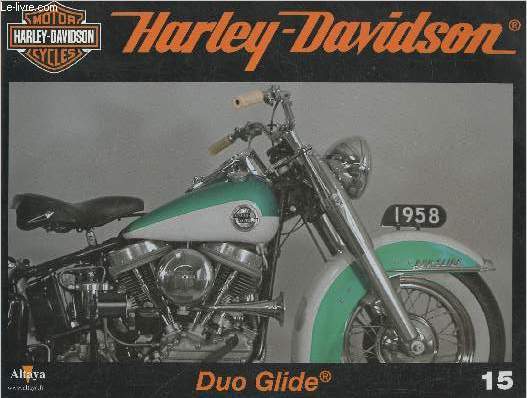 Fascicule Harley-Davidson motor cycles n15-Sommaire: La Duo Glide: le confort de la double suspension arrive- Caractristiques techniques- La Biketoberfest de Daytona- Les campagnes publicitaires ddies  la Sportster.