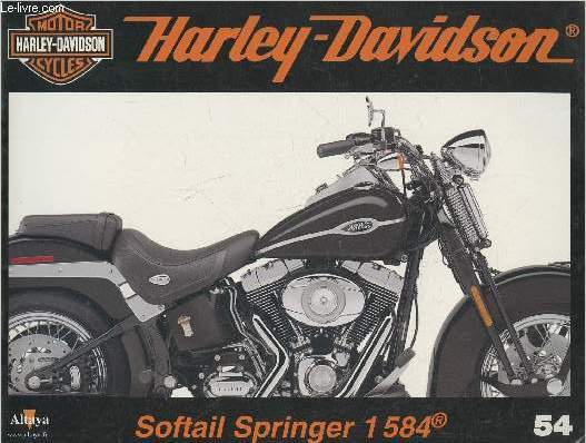 Fascicule Harley-Davidson motor cycles n54-Sommaire: Softail Springer 1584: un retour vers le pass- Caractristiques techniques- Harley-Davidson  Fuengirola- Un changement radical sur les moteurs Harley-Davidson.