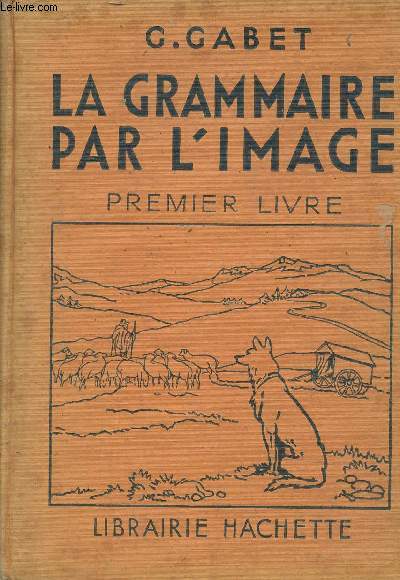 Grammaire Franaise par l'image Premier Livre: Vocabulaire, Grammaire, Orthographe