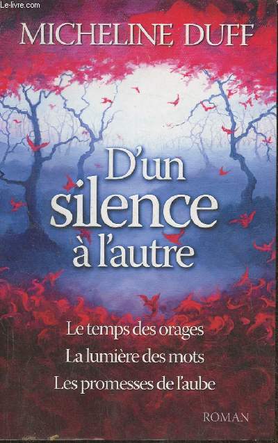 D'un silence  l'autre- Le temps des orages- La lumire des mots- Les promesses de l'aube (1 volume)