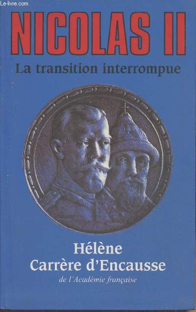 Nicolas II, la transition interrompue- une biographie politique