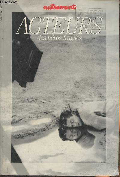 Autrement n5407, Mai 1985- Acteurs-Sommaire: Ils rptent, ils jouent, ils tournent- Frissons, poussires et Alambics par Serge Valetti- Le geste par Dominique Nores- Journal de rptition par Christiane Cohendy- Marseille, Strasbourg, Paris, le Maroquin