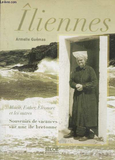 liennes- Marie, Esther, Elonore et les autres- Souvenirs de vacances sur une le bretonne