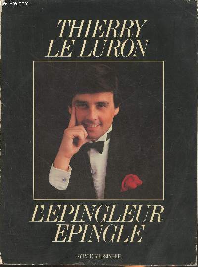 Thierry Le Luron, l'pingleur pingl