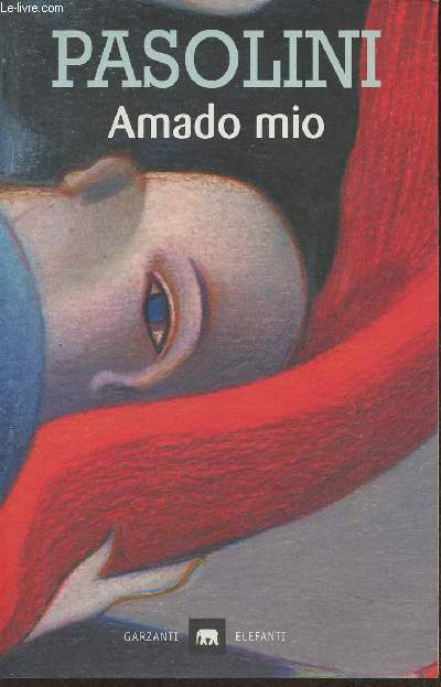 Amado Mio preceduto da Atti Impuri con uno scritto di Attilio Bertolucci