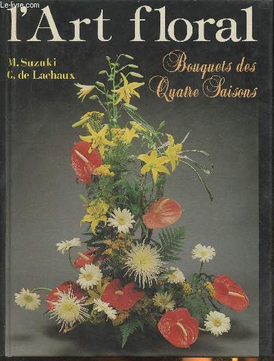 L'art floral- Bouquets de quatre saisons