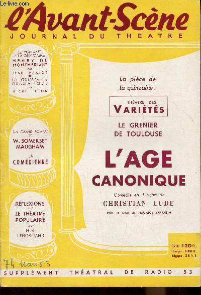 L'Avant Scne Journal du Thtre n74- mars 1953 - Le grenier de Toulouse - Thtre des varits - L'age Canonique Comdie en 4 actes de Christian Lude - Henry de Montherlant par Jean Variot - La quinzaine dramatique par Michel Don -