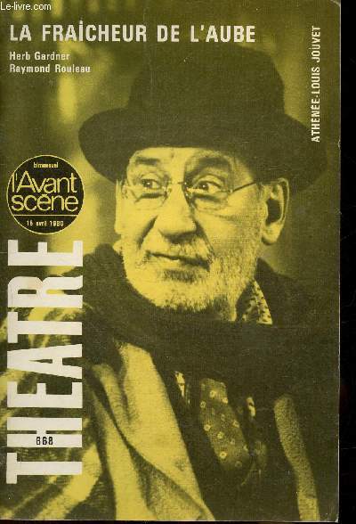 L'Avant Scne Thtre n668 - La fraicheur de l'aube par Herb Gardner adaptation de Raymond Rouleau - Fugue en mineur de Pierre Laud - Classique pour tous de Andr Camp