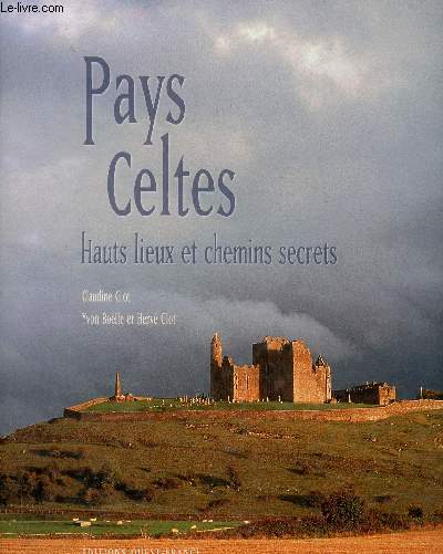 Pays Celtes hauts lieux et chemins secrets
