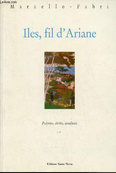 Iles, Fil d'ariane - Le monde en retrouvant la sphre du sacr sera transfigur - Pome, crits, analyses