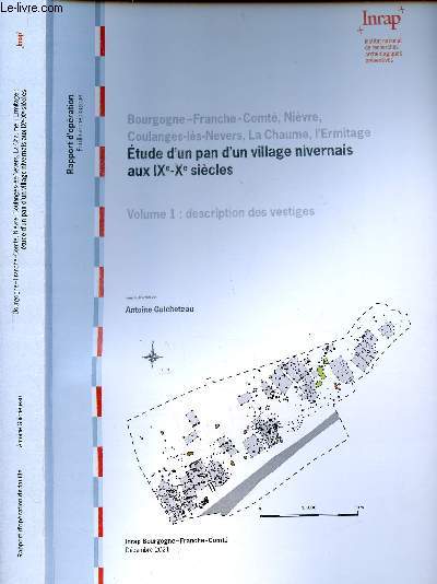 INRAP - Rapport d'opration Fouille archologique - Bourgogne France Cont - Nivre - Coulanges ls Nevers - La chaume - l'ermitage - Etude d'un pan d'un Village Nivernais aux IXe-Xe sicles - Volume 1 : description des vestiges -