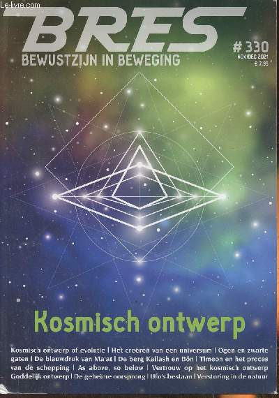 Bres, bewustzijn in Beweging n330- Nov/Dec 2021-Sommaire: Lleve lezer- Kosmisch vaststaand ontwerp of kosmische evolutie? par Jaap Hiddinga- De ziel in zwarte gaten en onze ogen par Jaap Hiddinga- De blauwdruk van Ma'at par Willem Witteveen- Timeon en he