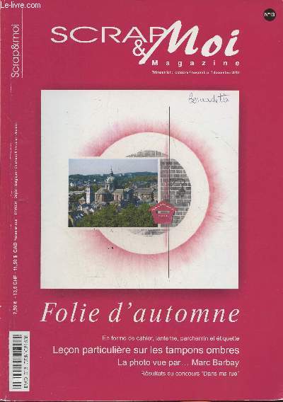 Scrap & moi magazine, n13- Octobre/Novembre/Dcembre 2010-Sommaire: Une forme, trois ralisations, cahier, lanterne, parchemin, etiquette- Les tampons ombres- La couleur rouge, la ville de Namur- Portfolio: la photo par Marc Barbay- etc.