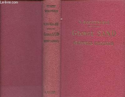 George Sand, Oeuvres choisies disposes d'aprs l'ordre chronologique- Avec une biographie, des notes critiques, grammaticales, historiques, des notices et des illustrations documentaires