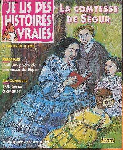 Je lis des vraies histoires n°31- Juin 1995 (dès 8 ans)-Sommaire: La comtesse de Ségur- L'album de famille- les jeux d'Alfred- Jeu-concours- B.D.- le roi des menteurs- le courrier d'Alfred.