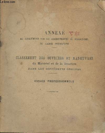 Annexe au rglement sur le recrutement du personnel du cadre permanent- Classement des ouvriers et manoeuvres du matriel et de la traction dans les diffrents groupes- Essais professionnels