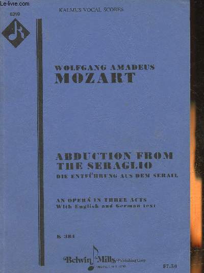 Wolfgang Amadeus Mozart- Abduction from the Seraglio/Die entfhrung aus dem Serail- an opera in three acts (K384)