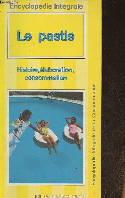 Le pastis- Histoire, laboration, consommation