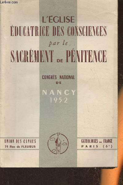 L'Eglise ducatrice des consciences par le sacrement de pnitence- Congrs national de Nancy 1952