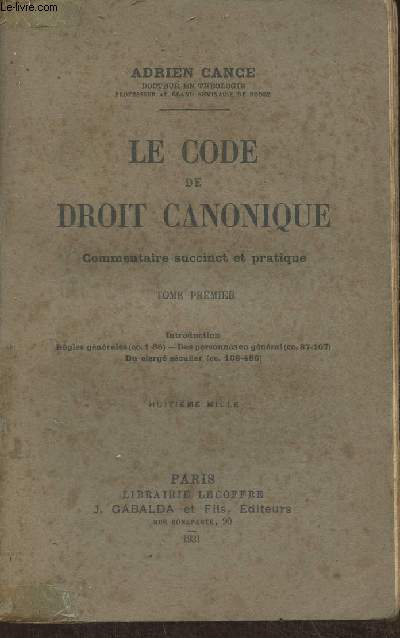 Le code de droit canonique, commentaire succinct et pratique Tome I