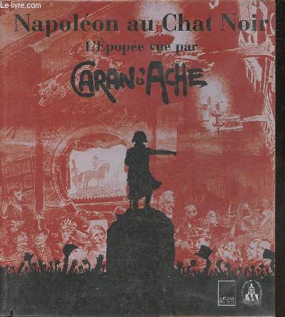 Napolon au Chat Noir- l'Epope vue par Caran d'Ache