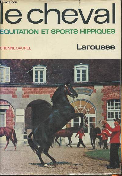 Le cheval- encyclopdie de l'quitation et des sports hippiques