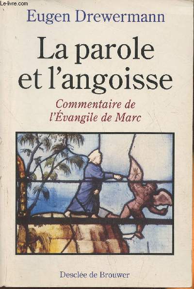 La parole et l'angoisse- commentaire de l'Evangile de Marc