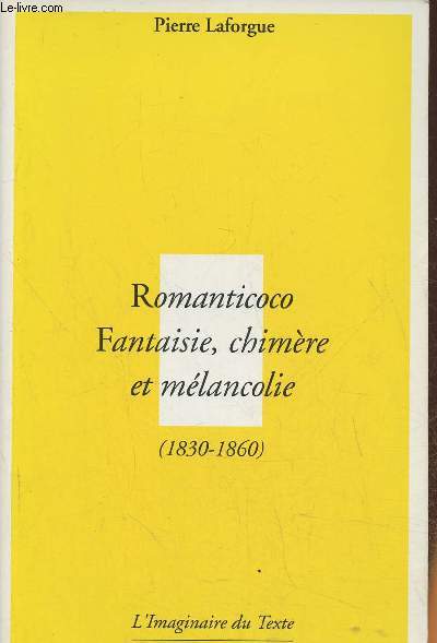 Romanticoco, fantaisie, chimre et mlancolie (1830-1860)