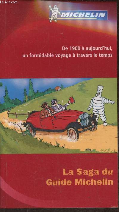 La saga du guide Michelin- De 1900  aujourd'hui, un formidable voyage  travers le temps