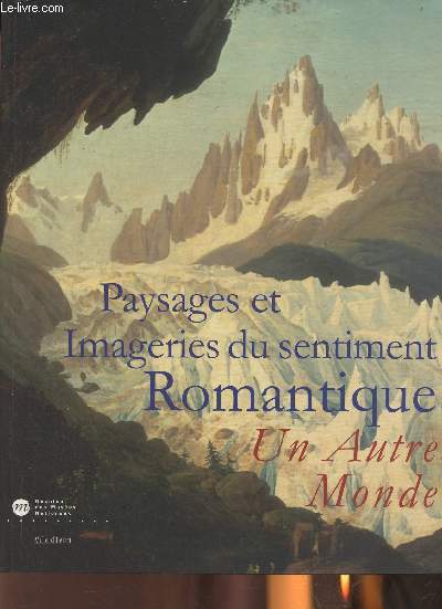 Paysages et imageries du sentiment romantique- Un autre monde, expositions aux Anciens Thermes d'Evian, du 1er juin au 31 aout 2003