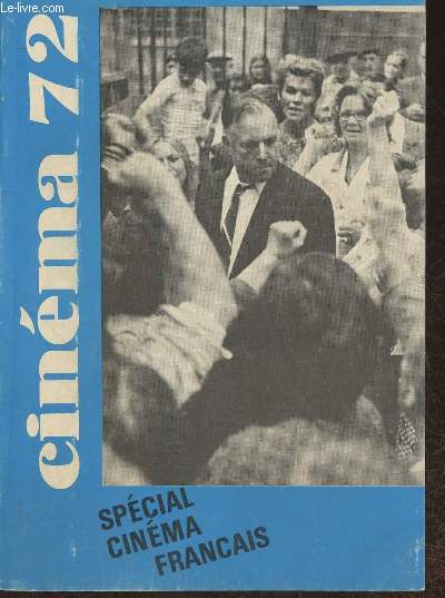 Cinma 72- Le guide du spectateur- Spcial cinma franais-Sommaire: Un cinma d'hommes seuls par Gaston Haustrate- Vingt cinq ans de reflexion par Albert Cervoni- La profession s'explique par Michel Grisolia, Jean-Loup Passek et Jean Lescure- La nouvelle