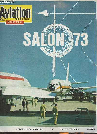 Aviation magazine international n610 du 15 mai au 14 juin 1973- Spcial XXXe salon international de l'aronautique et de l'espace