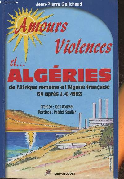 Amours, violences et Algries de l'Afrique romaine  l'Algrie franaise (54 aprs J.-C.- 1962)