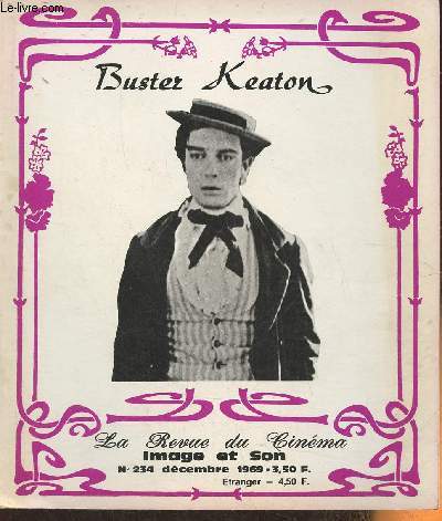 La revue du cinma, image et son n234- Dcembre 1969-Sommaire: Buster Keaton par David Robinson, traduit de l'anglais par Bernard Cohn- Vaudeville- La priode Arbuckle- Le studio Keaton- Sportif par amour- Les lois de l'hospitalit- dernier round- M.G.M.