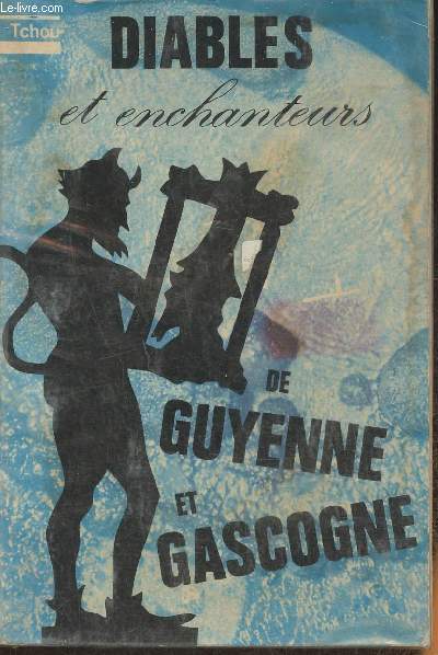 Diables et enchanteurs de Guyenne et Gascogne