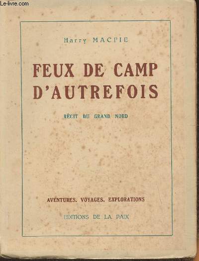 Feux de camp d'autrefois- Aventures de trappeurs et de chercheurs d'or dans le Canada et l'Alaska