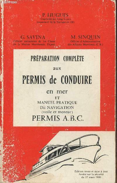 Prparation complte aux permis de conduire en mer et manuel pratique de navigation (voile et moteur) Permis A.B.C.