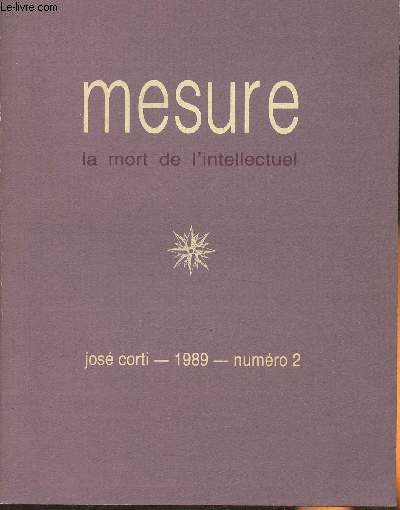 Mesure- cahiers semestriels n2- 1989-Sommaire: Paul Bnichou, marginal orthodoxe par Jean Borte- Les taons modernes- Flaubert et l'galit par Michel Crouzet- Les croyants par Jean-Louis Cherlonneix- L'intellectuel aujourd'hui par Jean-Marie Domenach- Le