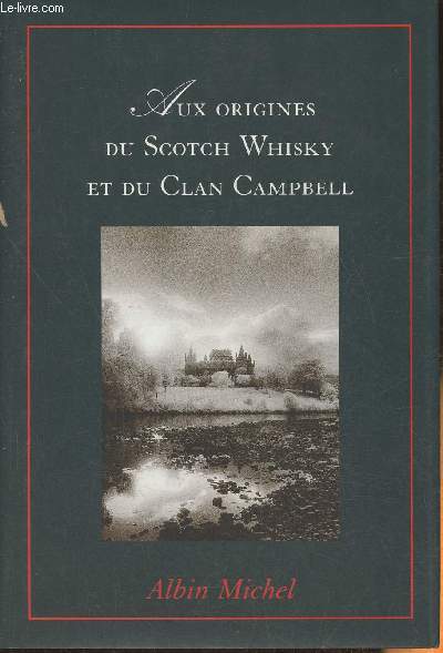 Aux origines du Scotch Whisky et du Clan Campbell