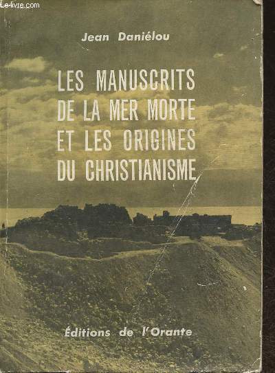 Les manuscrits de la Mer Morte et les origines du Christianisme