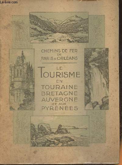 Le tourisme en Touraine, Bretagne, Auvergne et aux Pyrnes- Chemins de fer de Paris  Orlans
