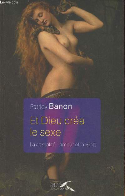 Et Dieu cra le sexe- La sexualit, l'amour et la Bible