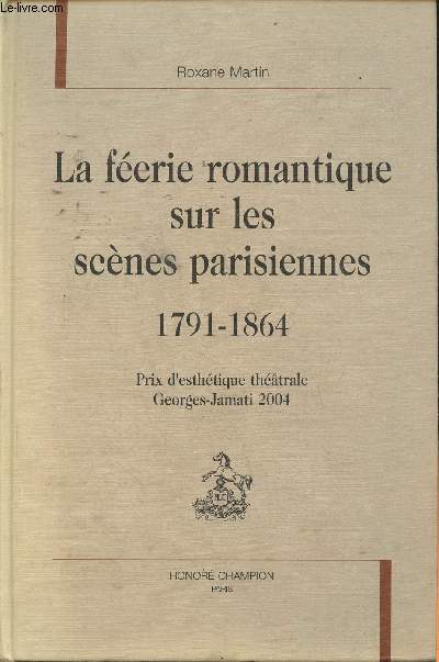 La ferie romantique sur les scnes parisiennes 1791-1864