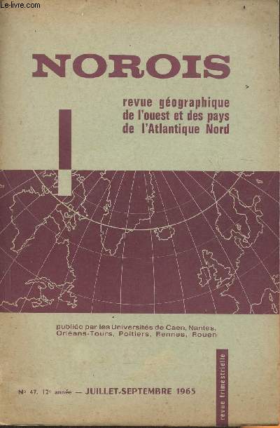 Norois, revue gographique de l'ouest et des pays de l'Atlantique Nord n47, 12e anne- Juillet-Septembre 1965-Sommaire: Les migrations bretonnes rcentes (1954-1962) par G. Le Guen- Les faubourgs d'Angoulme par Jean Comby- Saint-Junin.tude de gographi