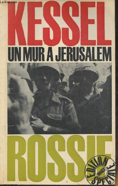 Un mur  Jrusalem- D'aprs le film de Frdric Rossif, ralis par Arthur Knobler, commentaire par Joseph Kessel